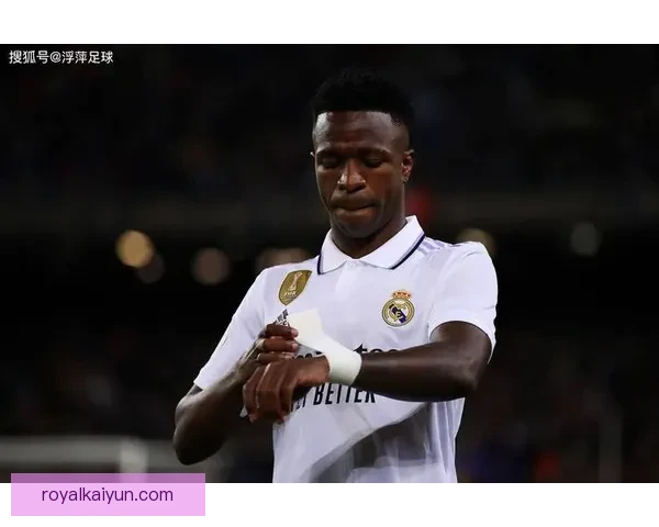 Vini Jr. 积极反对歧视行动，展现球员社会责任感与坚定立场